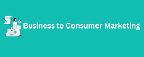 Business to Consumer Marketing